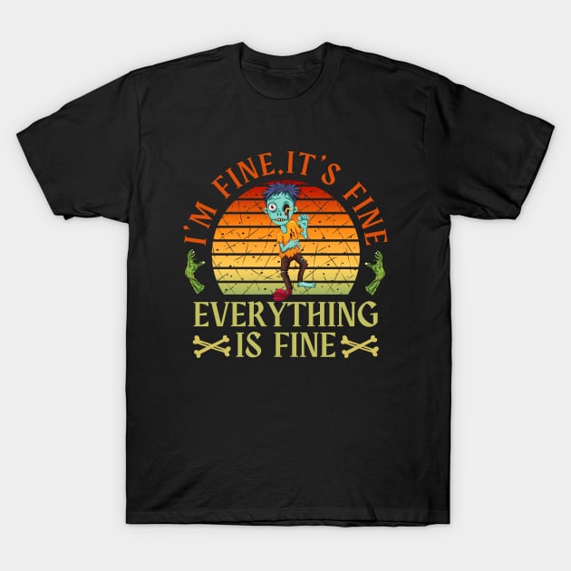 I'm fine.It's fine. Everything is fine.zombie T-Shirt by Myartstor 